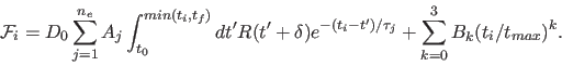 \begin{displaymath}
{\cal F}_i = D_0 \sum_{j=1}^{n_e} A_j \int_{t_0}^{min(t_i,t_...
...(t_i-t^\prime)/\tau_j }
+ \sum_{k=0}^3 B_k (t_i/t_{max})^k.
\end{displaymath}