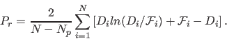 \begin{displaymath}
P_r = \frac {2}{N-N_p} \sum_{i=1}^{N} \left[ D_i ln(D_i/{\cal F}_i) + {\cal F}_i - D_i \right].
\end{displaymath}